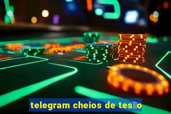 telegram cheios de tes茫o